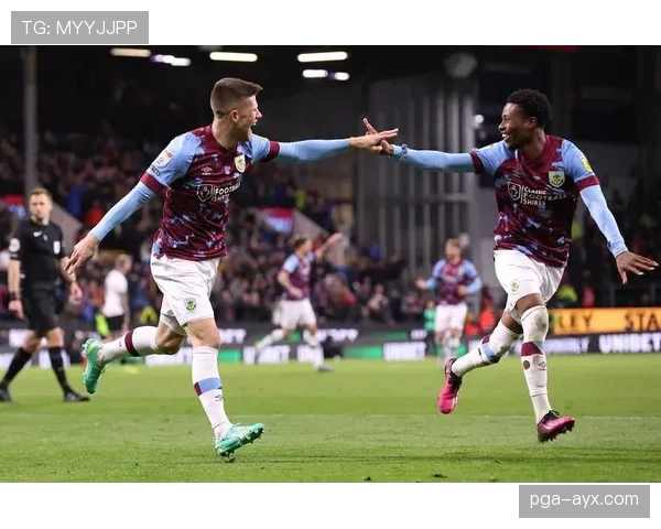 伯恩利锋线发力助球队取得关键胜利